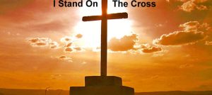 I stand on the Cross