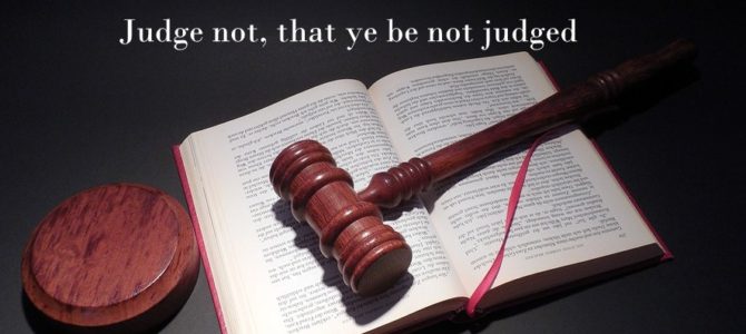 Judge not, that ye not be judged